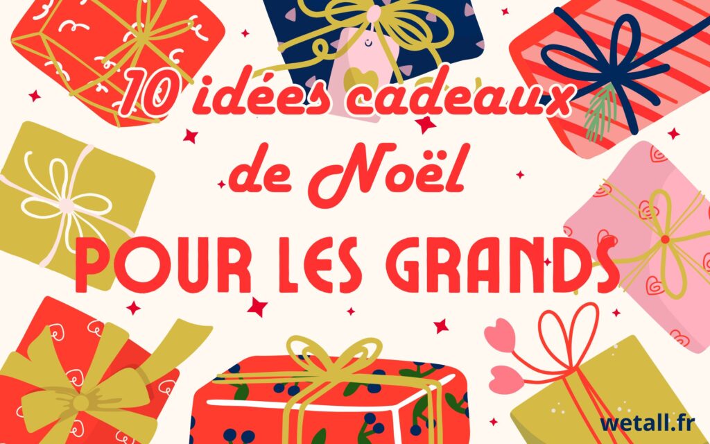 10 idées cadeaux de Noël pour les grands