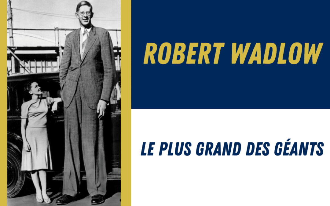 Robert Wadlow, l’homme le plus grand de tous les temps