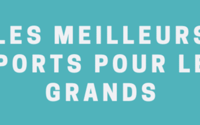 Quels sont les meilleurs sports pour les grands ?