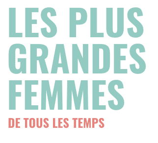 Qui sont les plus grandes femmes de tous les temps ?