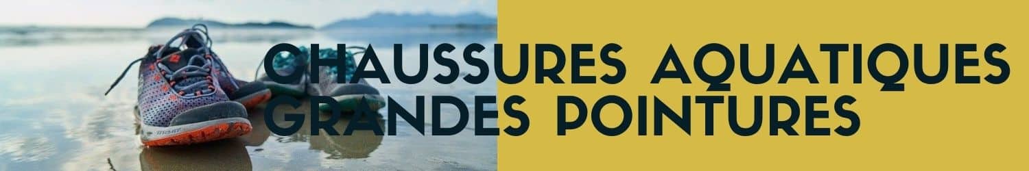 chaussures aquatiques grandes pointures