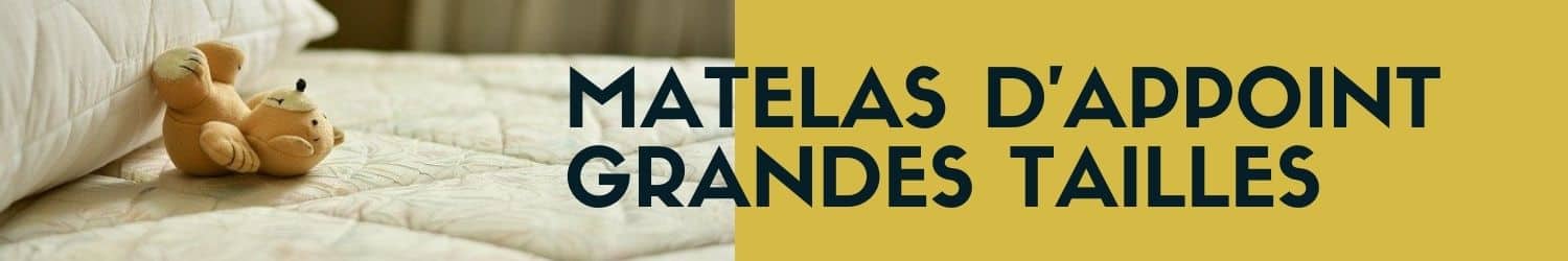 matelas d'appoint grande taille