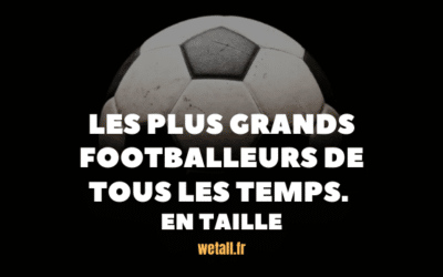 Qui sont les plus grands footballeurs de tous les temps ? En taille bien sûr !