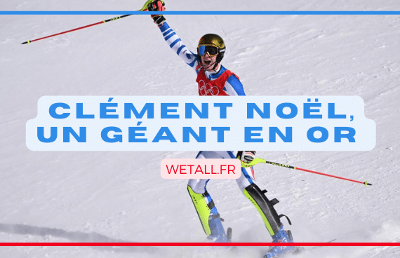 Clément Noël, un géant en or !