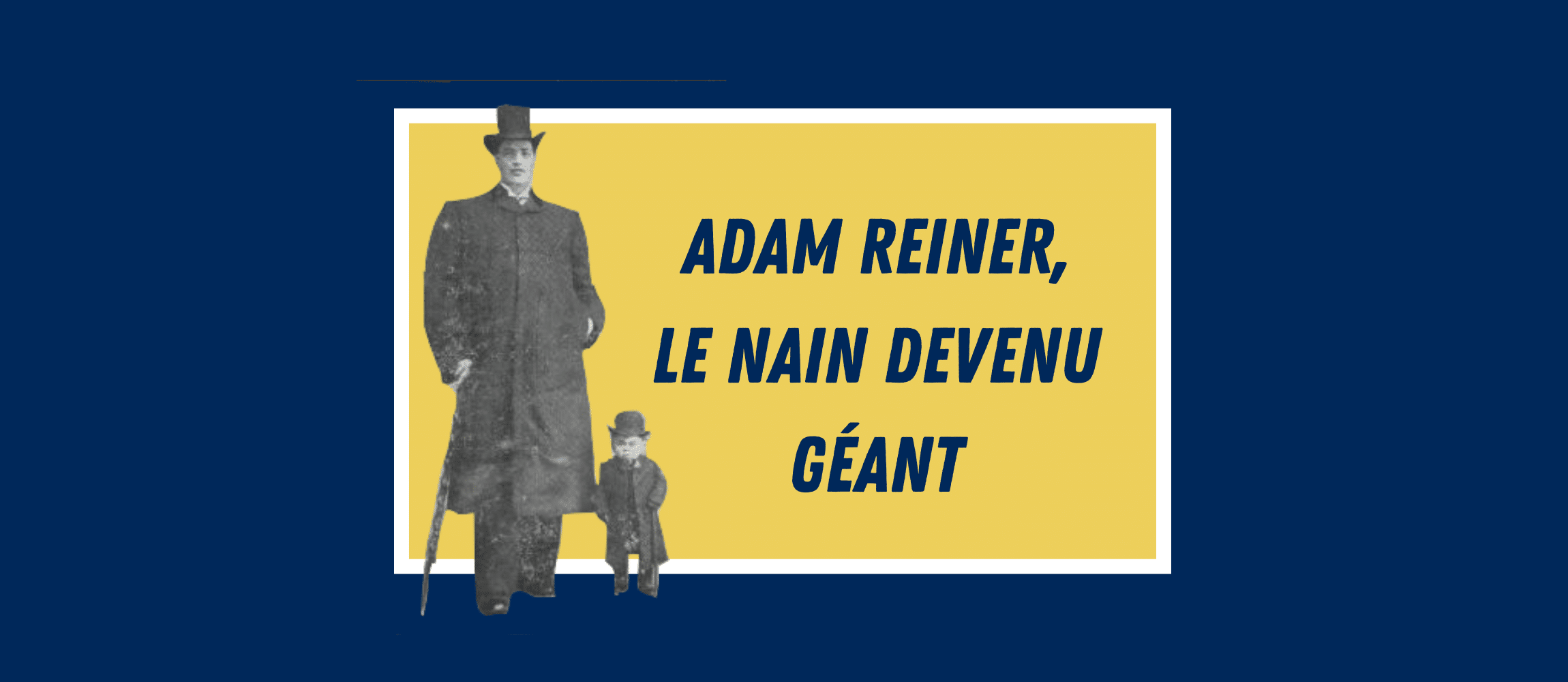 L’histoire incroyable d’Adam Rainer, le nain devenu géant !