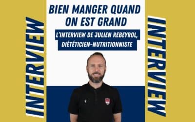 Bien manger quand on est grand: L’interview de Julien Rebeyrol diététicien nutritionniste.