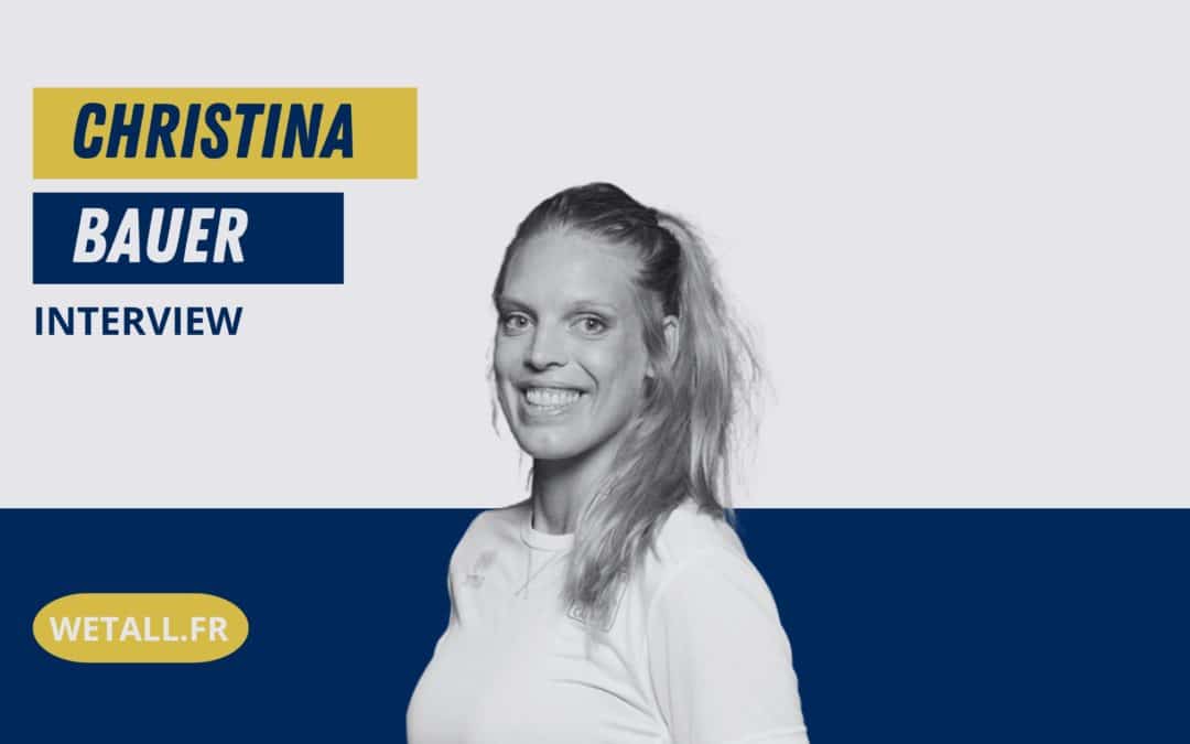 Interview de Christina Bauer, volleyeuse de l’équipe de france